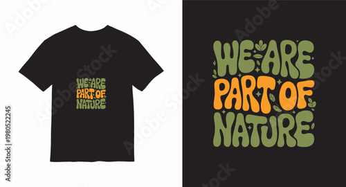 We are part of nature, ecological design t-shirt with leaves, environment quote.