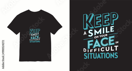 Keep a smile on your face in difficult situations t-shirt design, motivational quote print.
