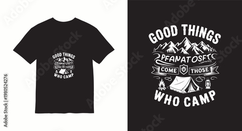 Good things come to those who camp outdoor t-shirt design, camping adventure print with mountains and tent.