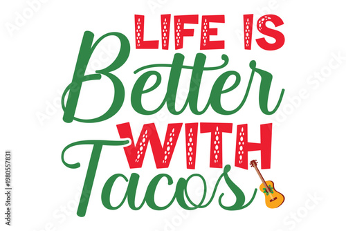 Life Is Better With Tacos