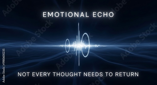 a dark blue and white graphic representation of a sound wave with the words 'emotional echo' and 'not every thought needs to return'