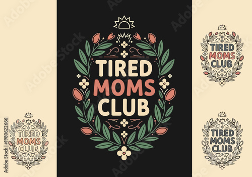 Tired Moms Club Retro Floral Badge Design - Vintage Motherhood Graphic with Botanical Wreath