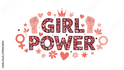Bold girl power text filled with floral patterns is surrounded by empowering feminine symbols like raised fists and crowns on white.