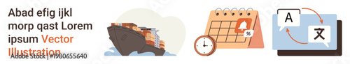 Commerce, logistics, time tracking, productivity tools, language translation, international business. Cargo ship, calendar and translation interface icons. Commerce and logistics theme