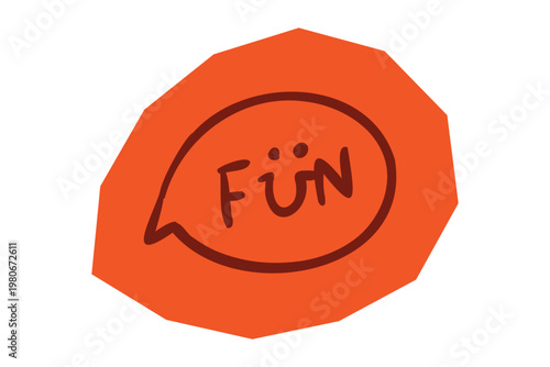 Hand drawn word fun with smiley face dots inside speech bubble on orange shape representing joy and positive communication for Scrapbook and Journal. Vector illustration design.