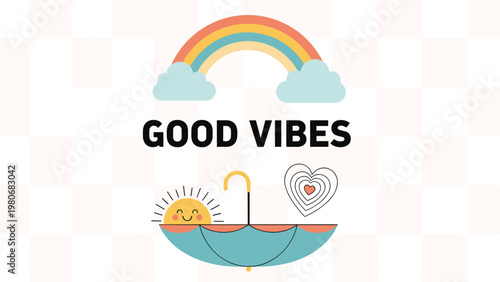 Uplifting composition featuring a rainbow, happy sun, umbrella, and heart with the text good vibes on a checkered background.