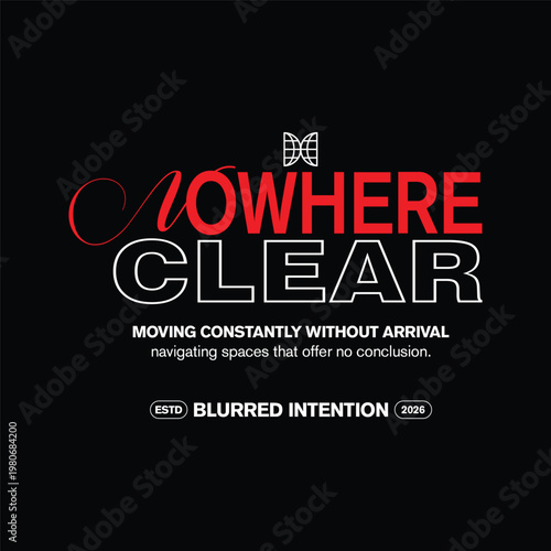 nowhere clear moving constantly without arrival streetwear design