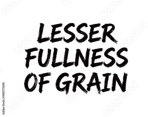 LESSER FULLNESS OF GRAIN Handwriting