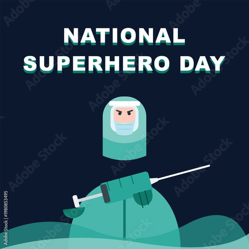 A graphic celebrating National Superhero Day, depicting a healthcare worker in protective gear holding a large syringe, symbolizing medical heroes and vaccination efforts.