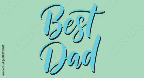 Best dad in blue calligraphy with shadow effect, father appreciation text.