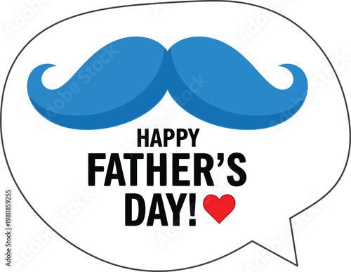 Happy fathers day speech bubble with blue mustache and heart symbol celebrating dad and fatherhood event.