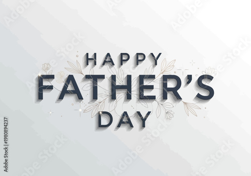 Happy father's day typography a celebration of parenthood and family bonds