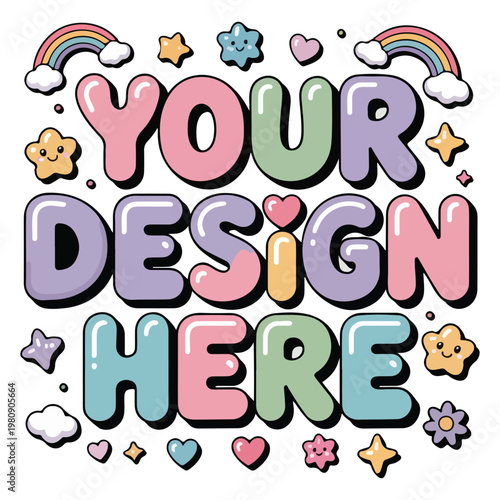 Your design here text in cute pastel colors with stars and rainbows for kids t-shirts.