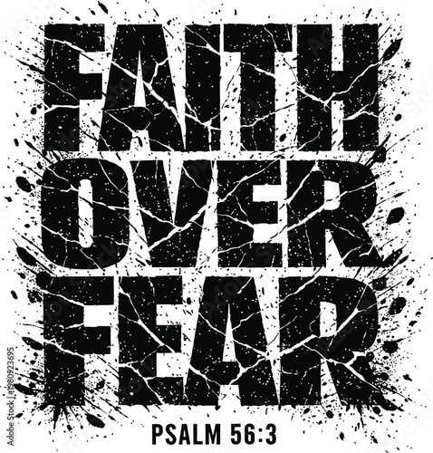 Faith Over Fear Psalm 56:3 Bold Distressed Cracked Typography with Ink Splatter – Christian Motivational Bible Verse T-Shirt Vector Design