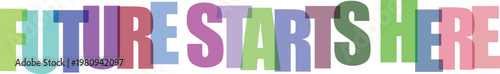 Colorful bold future starts here motivational message design inspiration