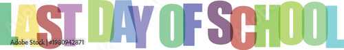 Colorful last day of school celebration banner with bold letters