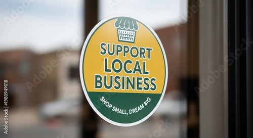 Support Local Business Sticker On Glass Window With Yellow Green Colors And Circular Logo Design