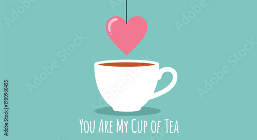 Minimalist illustration of a white teacup with a heart shaped tea bag tag and the punny phrase you are my cup of tea.