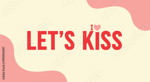 Bold red text says let's kiss with a tiny heart replacing the dot over the letter i set against a cream background with wavy pink shapes.