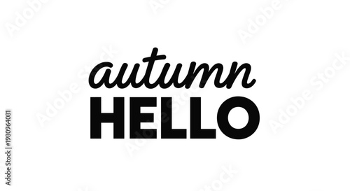 Stylized text reading autumn hello in a mixture of cursive and bold fonts for seasonal greeting cards and decorative posters.