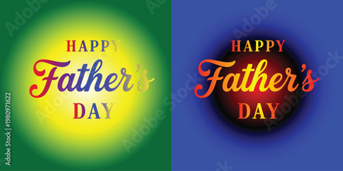 Happy Fathers Day greeting with colorful gradient text and backgrounds celebration holiday