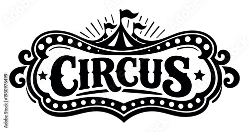 Black and white vintage circus sign featuring the word Circus with a big top tent and flags, ideal for retro entertainment themes