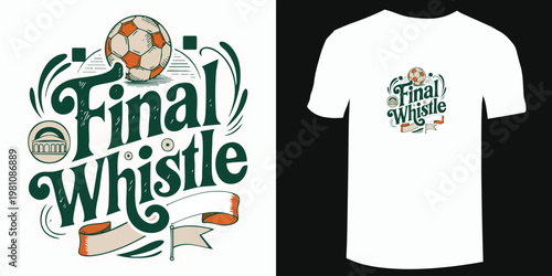 Final Whistle Football Fan T-Shirt Design Modern Typography Style
