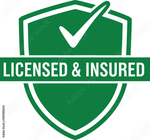 Licensed and insured text inside a green shield graphic design element featuring a white checkmark icon for professional business branding and quality assurance service signage