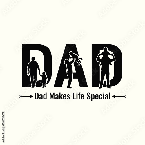 Dad makes life special typography design with father and children silhouettes isolated on light background for father's day holiday.