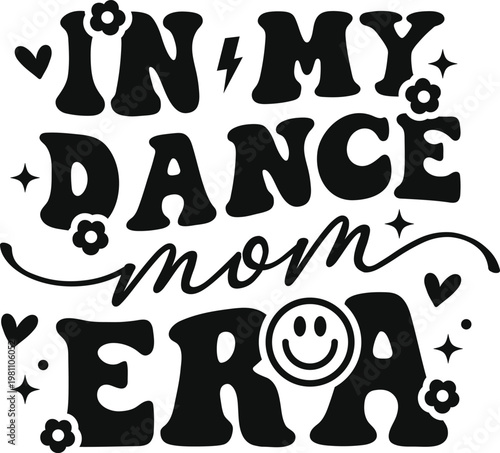 dance mom, dance mom era, dance mama, dance parent, dance lover, dance quote, dance typography, dance text design, funny mom, funny quote, motherhood, mom life, mom quote, parenting concept, family 
