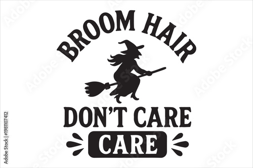 Witch on a broom with playful text broom hair don t care