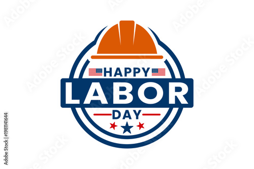 Happy Labor Day Badge Logo with Orange Hard Hat and American Flags