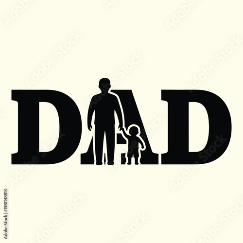 Dad word with father and child silhouette inside, typography design, strong paternal figure, child dependence, loving relationship, family unit, simple text art, creative lettering, black and white.