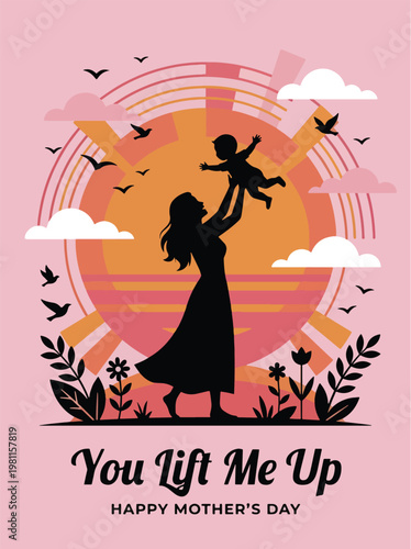 Mother lifting baby silhouette, happy mother's day with you lift me up text