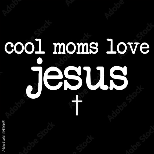 Cool Moms Love Jesus PNG SVG