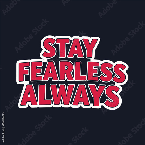 The resolute declaration 'Stay Fearless Always' shines on a dark background. sticker