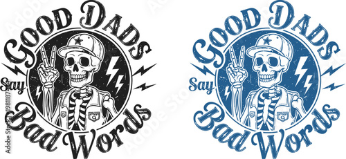 Celebrating father's day 'good dads say bad words' graphic design for dad's special day