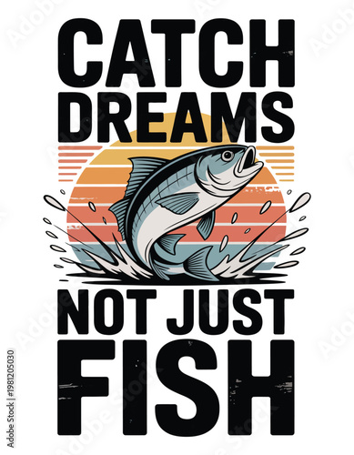 Fish jumping from water with text "catch dreams not just fish