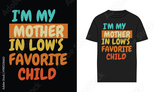 Funny Typography Quote “I’m My Mother-in-Law’s Favorite Child” Colorful Bold Text Design for T-Shirts, Stickers, and Gifts