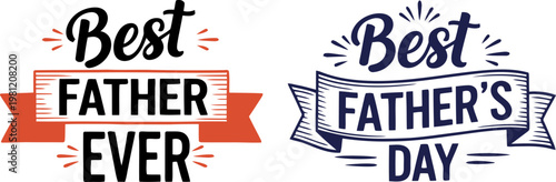 Festive 'best father ever' and 'best father's day' typography design
