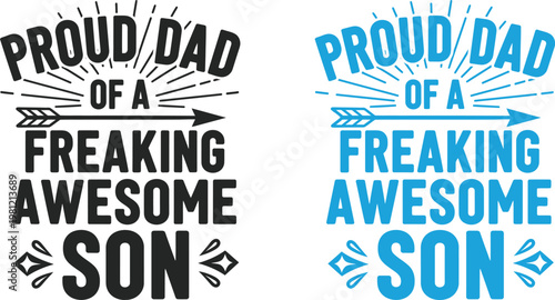 Proud dad of a freaking awesome son father's day typography for t shirts gifts