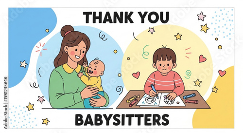 Mother holding baby and child drawing with crayons on paper with thank you babysitters text