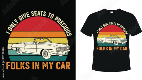 Retro vintage t-shirt design with classic convertible car and sunset background featuring funny quote I only give seats to precious folks in my car vector illustration