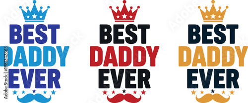 Best daddy ever colorful crown and mustache designs for father's day