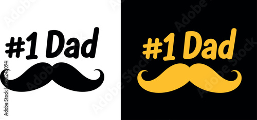 Celebrating fatherhood two designs featuring ' 1 dad' with a mustache