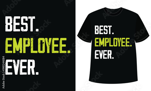 Best Employee Ever Appreciation T Shirt Design