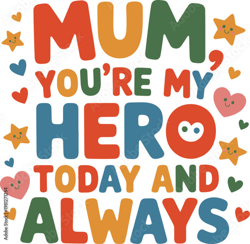 Retro vintage style mum you are my hero quote with colorful hearts and stars for t-shirt design