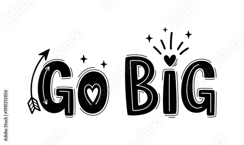 Go Big. lettering and all elements in black. Vector style. White background. Pure white background. Perfect isolation and visual consistency. Funky