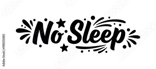 No Sleep. lettering and all elements in black. Vector style. White background. Pure white background. Perfect isolation and visual consistency. Bold