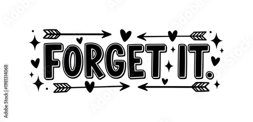 Forget It. lettering and all elements in black. Vector style. White background. Pure white background. Perfect isolation and visual consistency.